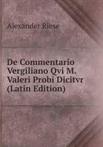 De Commentario Vergiliano Qvi M. Valeri Probi Dicitvr (Latin Edition)