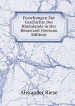 Forschungen Zur Geschichte Der Rheinlande in Der Rmerzeit (German Edition)