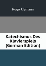 Katechismus Des Klavierspiels