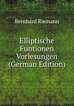 Elliptische Funtionen Vorlesungen (German Edition)