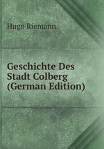 Geschichte Des Stadt Colberg