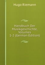 Handbuch Der Musikgeschichte. Theil 1-2