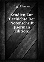 Studien Zur Gechichte Der Notenschrift (German Edition)