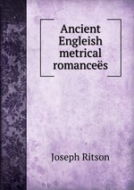 Ancient Engleish metrical romances