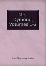 Mrs. Dymond, Volumes 1-2