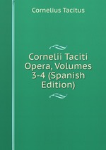 Cornelii Taciti Opera, Volumes 3-4 (Spanish Edition)