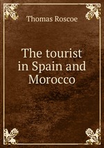 The tourist in Spain and Morocco