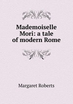 Mademoiselle Mori: a tale of modern Rome