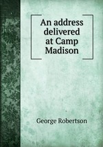 An address delivered at Camp Madison