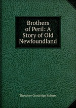 Brothers of Peril: A Story of Old Newfoundland