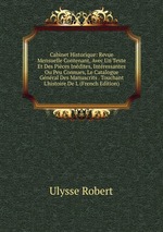 Cabinet Historique: Revue Mensuelle Contenant, Avec Un Texte Et Des Pices Indites, Intressantes Ou Peu Connues, Le Catalogue Gnral Des Manuscrits . Touchant L`histoire De L (French Edition)