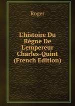 L`histoire Du Rgne De L`empereur Charles-Quint (French Edition)