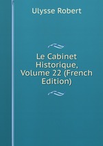 Le Cabinet Historique, Volume 22 (French Edition)