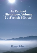 Le Cabinet Historique, Volume 21 (French Edition)