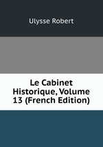 Le Cabinet Historique, Volume 13 (French Edition)