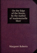 On the Edge of the Storm, by the Author of `mademoiselle Mori`
