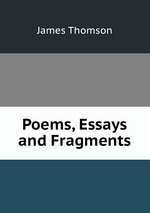 Poems, Essays and Fragments