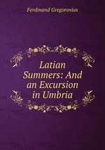 Latian Summers: And an Excursion in Umbria