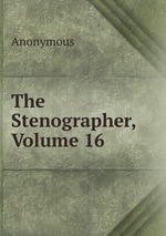 The Stenographer, Volume 16