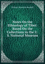 Notes On the Ethnology of Tibet: Based On the Collections in the U.S. National Museum