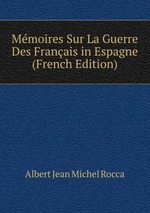 Mmoires Sur La Guerre Des Franais in Espagne (French Edition)