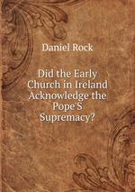 Did the Early Church in Ireland Acknowledge the Pope`S Supremacy?