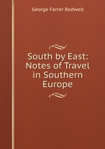 South by East: Notes of Travel in Southern Europe