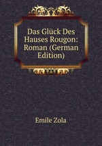 Das Glck Des Hauses Rougon: Roman (German Edition)