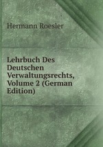 Lehrbuch Des Deutschen Verwaltungsrechts, Volume 2 (German Edition)