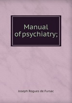 Manual of psychiatry;