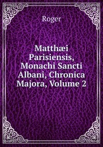 Matthi Parisiensis, Monachi Sancti Albani, Chronica Majora, Volume 2