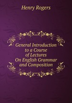 General Introduction to a Course of Lectures On English Grammar and Composition