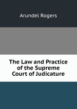 The Law and Practice of the Supreme Court of Judicature