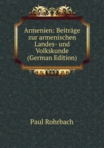 Armenien: Beitrge zur armenischen Landes- und Volkskunde (German Edition)