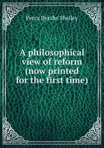 A philosophical view of reform (now printed for the first time)
