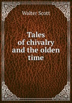 Tales of chivalry and the olden time