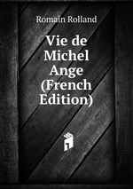 Vie de Michel Ange (French Edition)