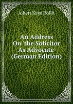 An Address On `the Solicitor As Advocate` (German Edition)