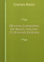 OEuvres Compltes De Rollin, Volume 21 (Finnish Edition)