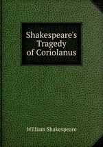 Shakespeare`s Tragedy of Coriolanus