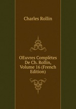 OEuvres Compltes De Ch. Rollin, Volume 16 (French Edition)