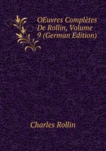 OEuvres Compltes De Rollin, Volume 9 (German Edition)