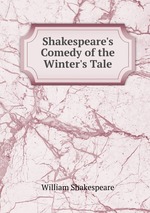Shakespeare`s Comedy of the Winter`s Tale