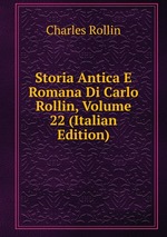 Storia Antica E Romana Di Carlo Rollin, Volume 22 (Italian Edition)