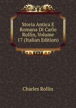 Storia Antica E Romana Di Carlo Rollin, Volume 17 (Italian Edition)