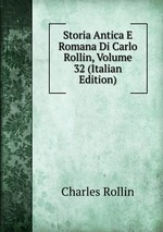 Storia Antica E Romana Di Carlo Rollin, Volume 32 (Italian Edition)