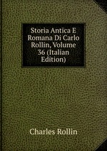 Storia Antica E Romana Di Carlo Rollin, Volume 36 (Italian Edition)