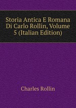 Storia Antica E Romana Di Carlo Rollin, Volume 5 (Italian Edition)