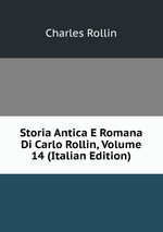 Storia Antica E Romana Di Carlo Rollin, Volume 14 (Italian Edition)