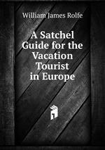 A Satchel Guide for the Vacation Tourist in Europe